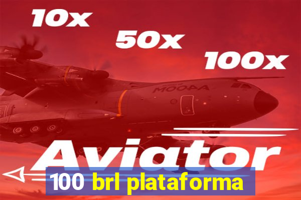 100 brl plataforma